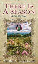 There Is a Season: A Civil War Novel