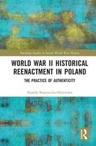 Routledge Studies in Second World War History - World War II Historical Reenactment in Poland