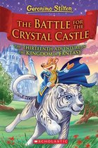 The Battle for Crystal Castle Geronimo Stilton and the Kingdom of Fantasy 13, 13