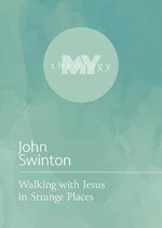 My Theology- Walking with Jesus in Strange Places