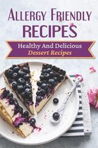 Allergy Friendly Recipes: Healthy And Delicious Dessert Recipes