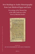 Islamic History and Civilization- New Readings in Arabic Historiography from Late Medieval Egypt and Syria