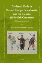 East Central and Eastern Europe in the Middle Ages, 450-1450- Medieval Trade in Central Europe, Scandinavia, and the Balkans (10th-12th Centuries)