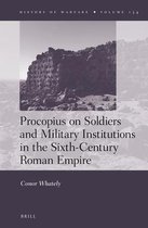 History of Warfare- Procopius on Soldiers and Military Institutions in the Sixth-Century Roman Empire