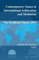 Contemporary Issues in International Arbitration and Mediation: The Fordham Papers- Contemporary Issues in International Arbitration and Mediation: The Fordham Papers 2014