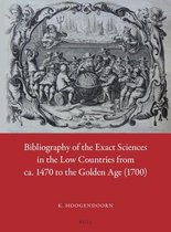 Bibliography of the Exact Sciences in the Low Countries from ca. 1470 to the Golden Age (1700)