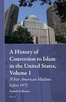 Muslim Minorities-A History of Conversion to Islam in the United States, Volume 1