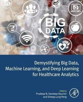 Demystifying Big Data, Machine Learning, and Deep Learning for Healthcare Analytics