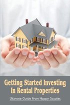 Getting Started Investing In Rental Properties: Ultimate Guide From Happy Couples