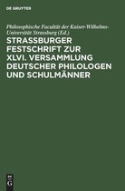 Strassburger Festschrift Zur XLVI. Versammlung Deutscher Philologen Und Schulm�nner