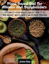 Vegan Cookbook- Plant-Based Diet For Athletes and Bodybuilders