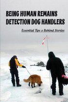 Being Human Remains Detection Dog Handlers: Essential Tips & Behind Stories