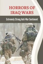 Horrors Of Iraq Wars: Extremely Strong Anti-War Sentiment