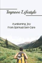 Improve Lifestyle: Awakening Joy From Spiritual Self-Care
