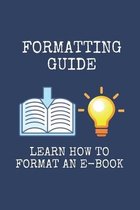 Formatting Guide: Learn How To Format An E-Book