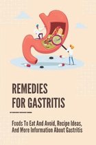 Remedies For Gastritis: Foods To Eat And Avoid, Recipe Ideas, And More Information About Gastritis