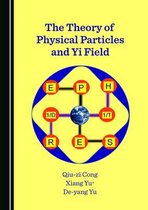 The Theory of Physical Particles and Yi Field