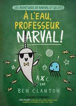 Les Aventures de Narval Et Gelato: N� 6 - � l'Eau, Professeur Narval!