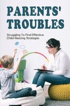 Parents' Troubles: Struggling To Find Effective Child-Rearing Strategies