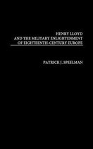 Henry Lloyd and the Military Enlightenment of Eighteenth- Century Europe