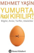 Yumurta Nasıl Kırılır?-Bilgiler Anılar Tarifler Ukalıklar