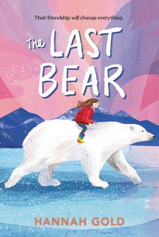 Couverture du livre 'The Last Bear' par Hannah Gold. Une fille avec des chaussettes arc-en-ciel chevauche un ours blanc devant des montagnes enneigées et un ciel rose/bleu.