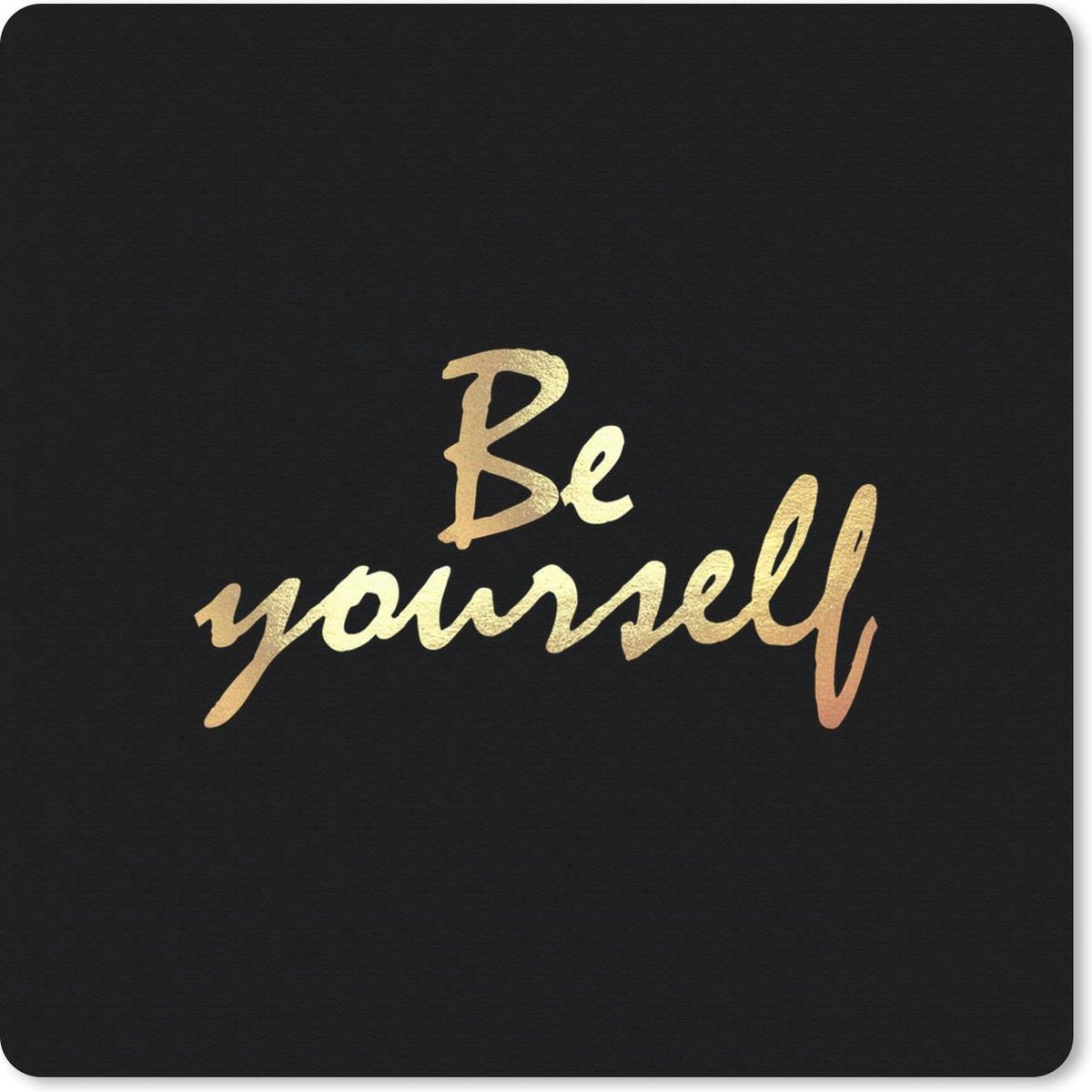 Muismat 20x20 cm - Mousepad Quotes - Zelfvertrouwen - Goud - Zwart - Muismatten