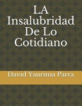 LA Insalubridad De Lo Cotidiano