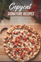 Copycat Signature Recipes: Loved Recipes From Italian Restaurants And Beyond