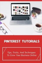 Pinterest Tutorials: Tips, Tricks, And Techniques To Grow Your Business Online