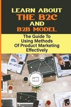 Learn About The B2C And B2B Model: The Guide To Using Methods Of Product Marketing Effectively