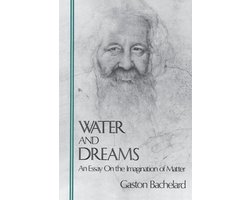 Water and Dreams an Essay on the Imagination of Matter