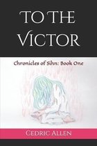 To the Victor: Chronicles of Sihn