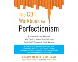 The CBT Workbook for Perfectionism: Evidence-Based Skills to Help You Let Go of Self-Criticism, Build Self-Esteem, and Find Balance