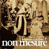 Johannes Maria Bogner - Non Mesure (CD)