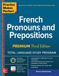 Practice Makes Perfect French Pronouns and Prepositions, Premium Third Edition NTC FOREIGN LANGUAGE