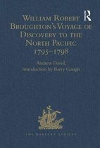 William Robert Broughton's Voyage Of Discovery To The North Pacific 1795-1798