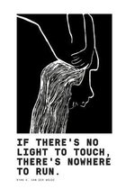 If There's No Light To Touch, There's Nowhere To Run.