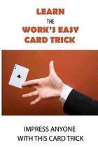 Learn The World's Easy Card Trick: Impress Anyone With This Card Trick