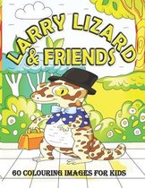 Larry Lizard & Friends 60 Colouring Images for Kids