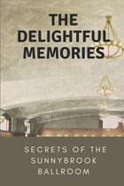 The Delightful Memories: Secrets Of The Sunnybrook Ballroom