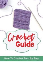 Crochet Guide: How To Crochet Step By Step