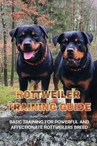Rottweiler Training Guide: Basic Training For Powerful And Affectionate Rottweilers Breed