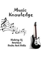Music Knowledge: History Of America Rocks And Rolls
