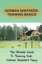 German Shepherd Training Secrets: Rules And Basic Techniques For German Shepherd Training