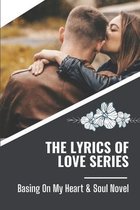 The Lyrics Of Love Series: Basing On My Heart & Soul Novel