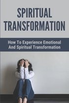 Spiritual Transformation: The Way To Have A Spiritual Awakening