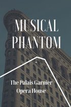 Musical Phantom: The Palais Garnier Opera House