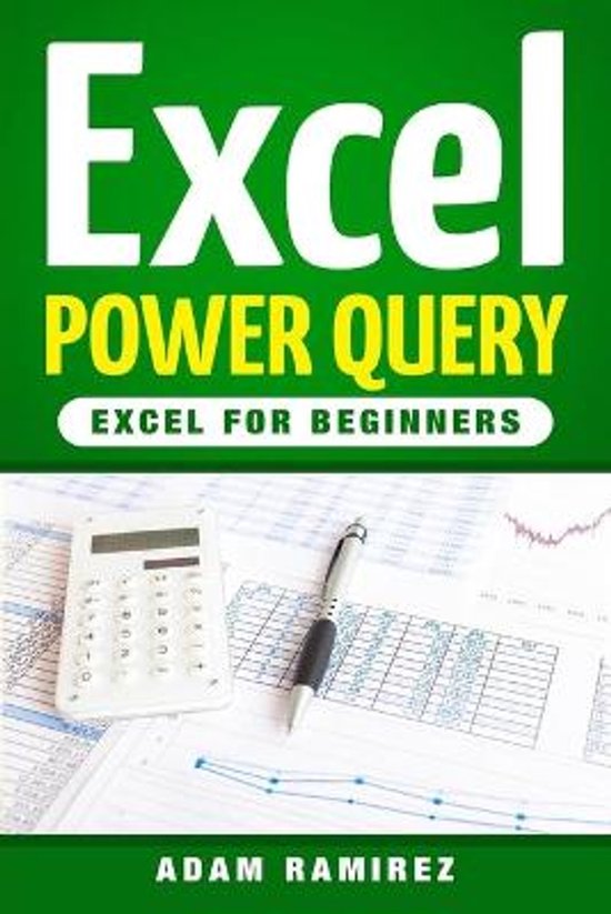 Boekomslag met de titel Excel Power Query, Excel voor beginners, met een rekenmachine en pen op papieren met grafieken.