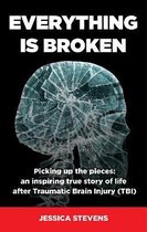 Everything is Broken: Life after Traumatic Brain Injury (TBI)